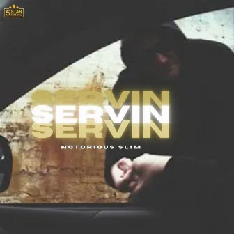 Servin by Notorious Slim