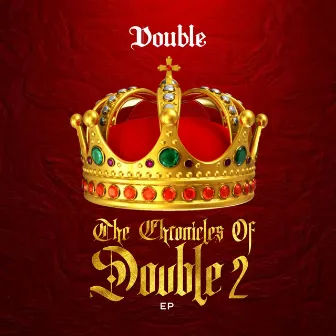 The Chronicles of Double 2 - EP by Double