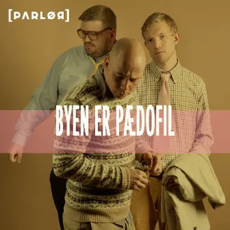 Byen Er Pædofil by Parlør