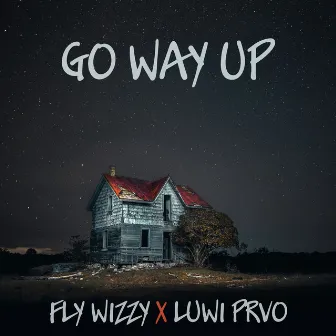 Go Way up (Radio Edit) by Fly Wizzy