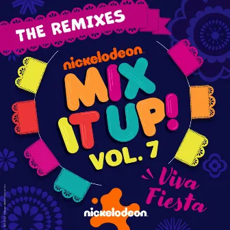 Nickelodeon Mix It Up! Vol. 7: Viva Fiesta (The Remixes) by Nickelodeon