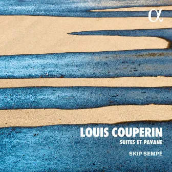 Louis Couperin: Suites et Pavane (Alpha Collection) by Louis Couperin