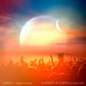 Summer Is Ours (G's Dust Up) by GARZA