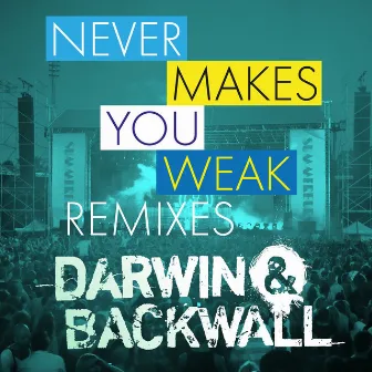 Never Makes You Weak (Summerburst) [Remixes] by Darwin & Backwall