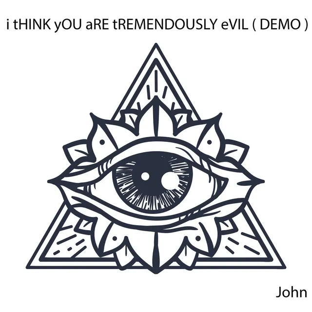 I Think You Are Tremendously Evil ( Demo )