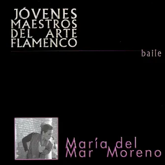 Jovenes Maestros del Arte Flamenco -Maria del Mar Moreno by Maria del Mar Moreno