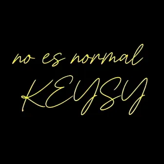 No Es Normal by keysy