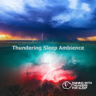 Thundering Sleep Ambience by Raining with Thunders for Sleep