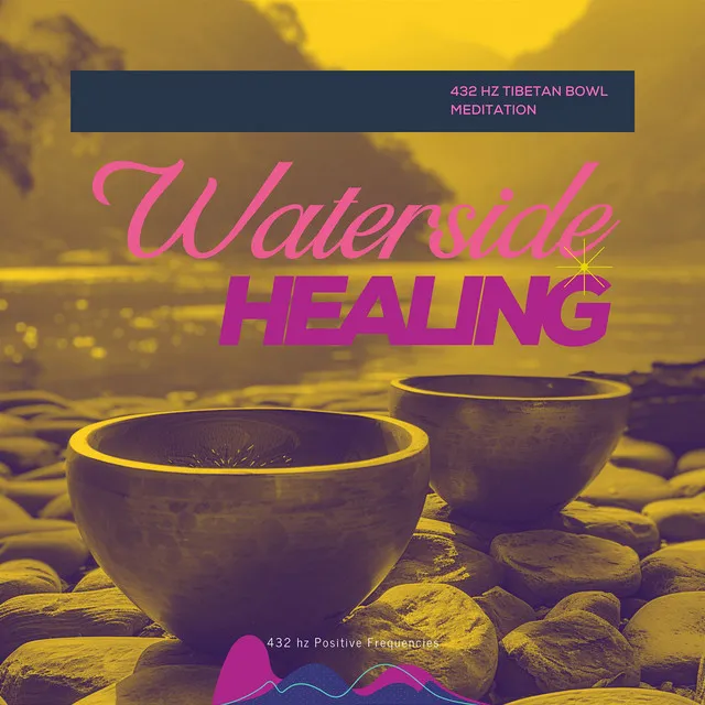 Waterside Healing: 432 Hz Tibetan Bowl Meditation