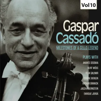 Milestones of a Cello Legend: Gaspar Cassadó, Vol. 10 by Kurt Wöss