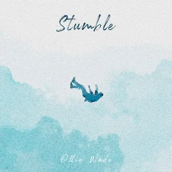 Stumble by Ollie Wade