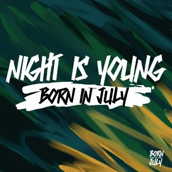 Night Is Young by Born in July