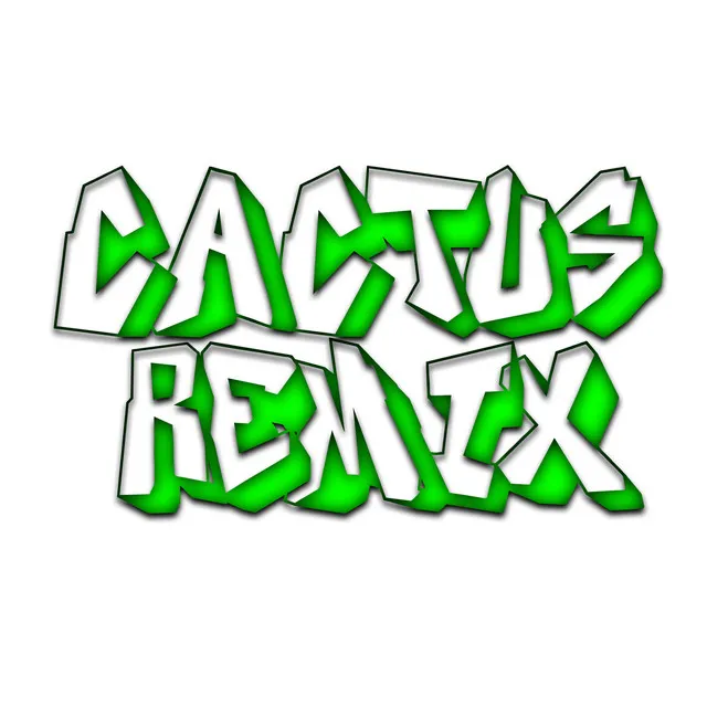 Cactus - Remix