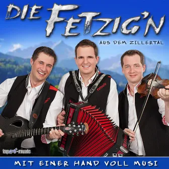 Mit einer Hand voll Musi by Die Fetzig'n aus dem Zillertal