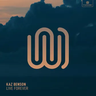 Live Forever by Kaz Benson