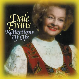 Reflections Of Life by Dale Evans