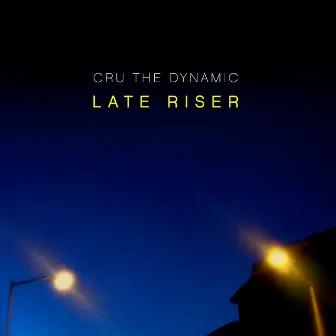 Late Riser by Cru The Dynamic