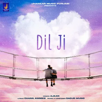 Dil Ji - Single by Chann Angrez