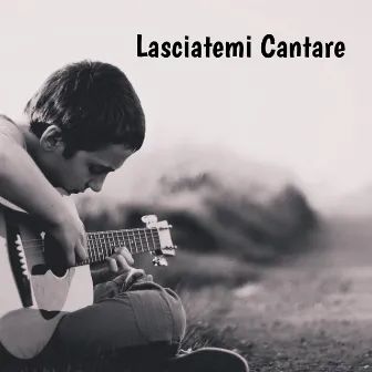 Lasciatemi Cantare, Con la Chitarra In Mano by Haris Abdagic