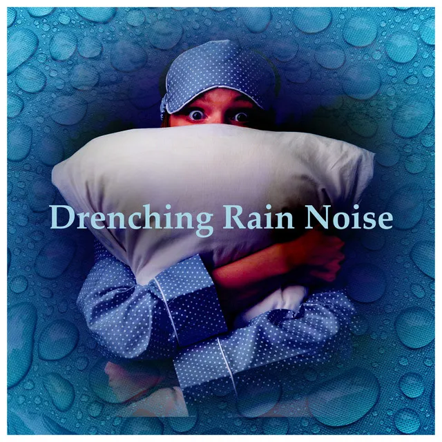 Drenching Rain Noise