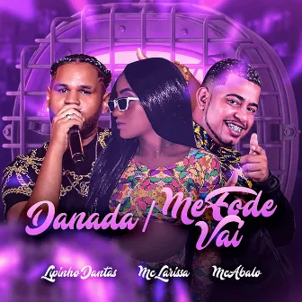 Danada / Me Fode Vai by Mc Larissa