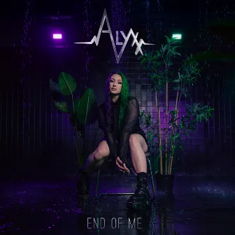 End Of Me by ALYXX