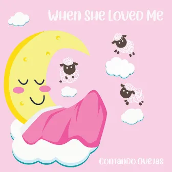 When She Loved Me by Contando Ovejas