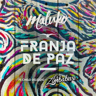 Franja de Paz (feat. La Zimbabwe & Chelo Delgado) by Maluko