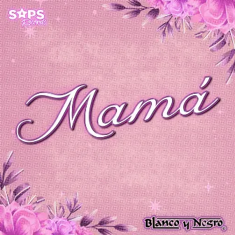 Mamá by Blanco Y Negro