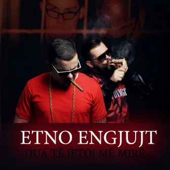 Dua Të Jetoj Më Mirë by Etno Engjujt