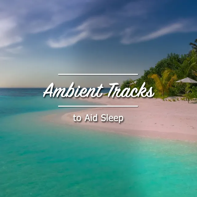 18 Relaxing, Ambient Tracks to Aid Sleep