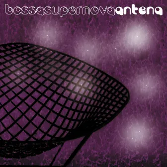 Bossa Super Nova by Antena