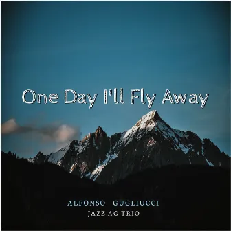 One Day I'll Fly Away by Jazz AG Trio