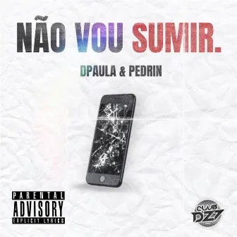 NÃO VOU SUMIR by Pedrin