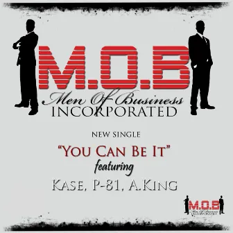 You Can Be It (feat. Kase, P-81 & A. King) by M.O.B.