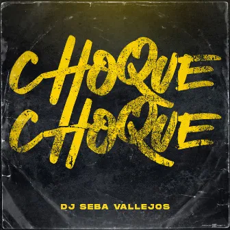 Choque Choque by DJ Seba Vallejos