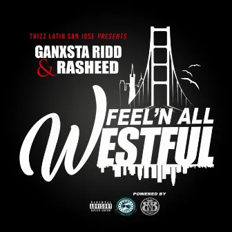 Feel'n All Westful (feat. Rasheed) by Ganxsta Ridd