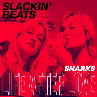 Life After Love (Slackin Beats Remix) by Sharks