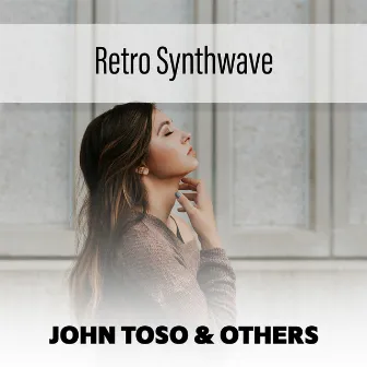 Retro Synthwave by John Toso & Others