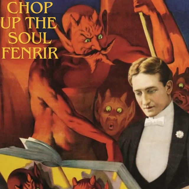 Chop Up The Soul Fenrir