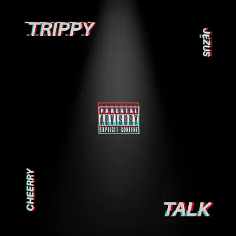 TRIPPY TALK by JEZUS