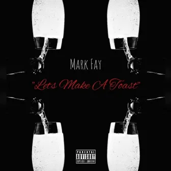 Lets Make a Toast by Mark Fay