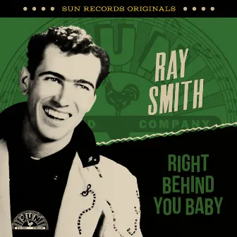 Sun Records Originals: Right Behind You Baby by Ray Smith