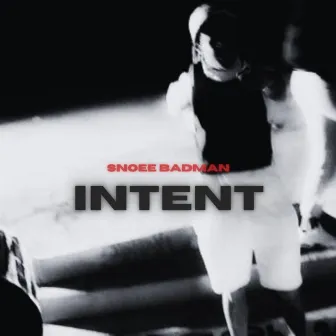 INTENT by Snoee Badman