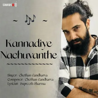 Kannadiye Nachuvanthe by Chethan Gandharva