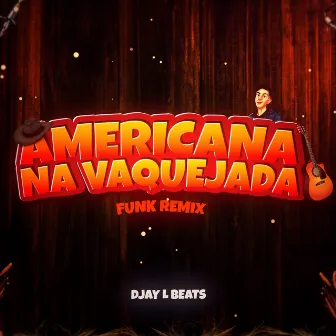 Americana na Vaquejada (Versão Funk) by Djay L Beats