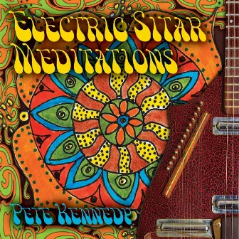 Electric Sitar Meditations by Pete Kennedy