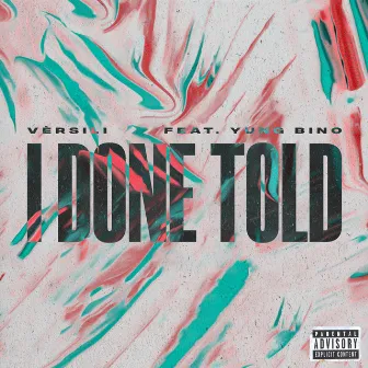 I Done Told by Vèrsili