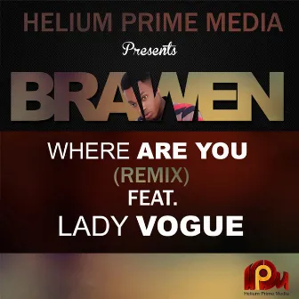 Where Are You (feat. Lady Vogue) [Remix] by Brawen