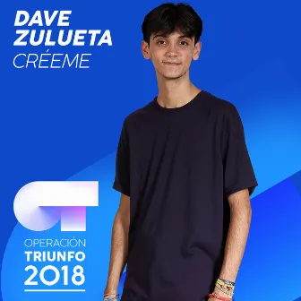 Créeme (Operación Triunfo 2018) by Dave Zulueta